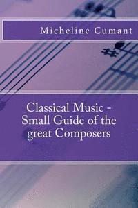 Micheline Cumant - Classical Music - Small Guide of the great Composers, Häftad
