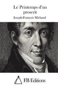 Joseph-Francois Michaud, Fb Editions - Le Printemps d'un proscrit, Häftad