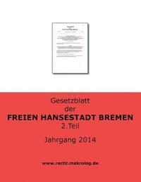 bokomslag Gesetzblatt der FREIEN HANSESTADT BREMEN: Jahrgang 2014 Teil 2