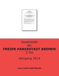 Gesetzblatt der FREIEN HANSESTADT BREMEN: Jahrgang 2014 Teil 2 1