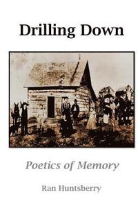 bokomslag Drilling Down: Poetics of Memory