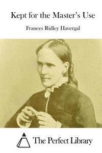 Frances Ridley Havergal, The Perfect Library - Kept for the Master's Use, Häftad