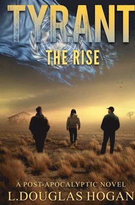 L. Douglas Hogan - Tyrant: The Rise, Häftad