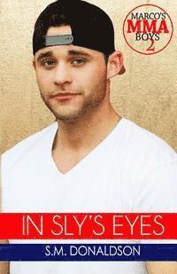 bokomslag In Sly's Eyes: In Sly's Eyes (Marco's MMA Boys)