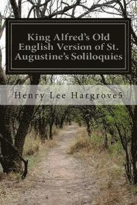 King Alfred's Old English Version of St. Augustine's Soliloquies 1