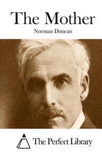 Norman Duncan, The Perfect Library - The Mother, Häftad
