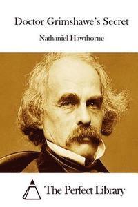 Nathaniel Hawthorne, The Perfect Library - Doctor Grimshawe's Secret, Häftad