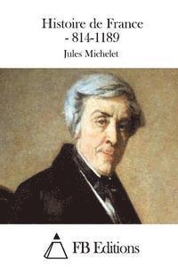 Jules Michelet, Fb Editions - Histoire de France - 814-1189, Häftad