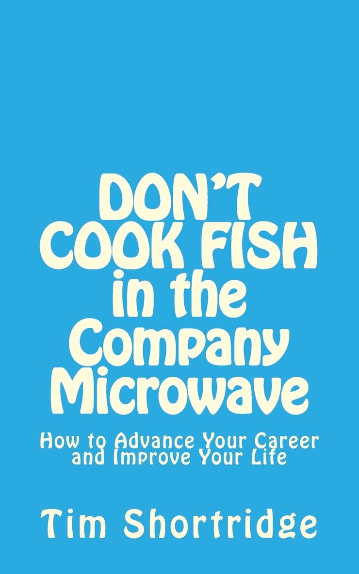 Tim Shortridge - DON'T COOK FISH in the Company Microwave!, Häftad