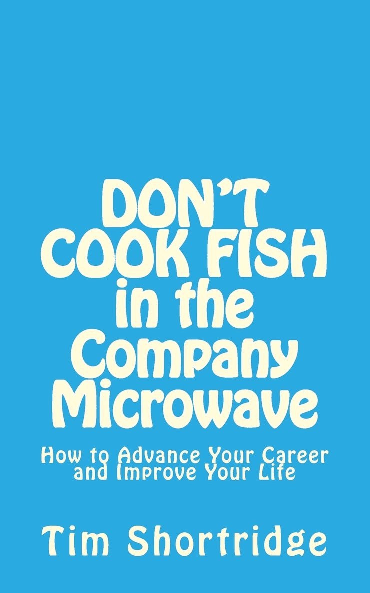 DON'T COOK FISH in the Company Microwave! 1