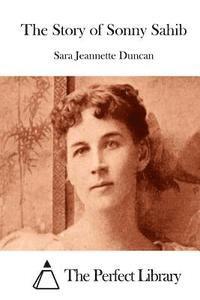 Sara Jeannette Duncan, The Perfect Library - The Story of Sonny Sahib, Häftad