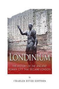 bokomslag Londinium: The History of the Ancient Roman City that Became London