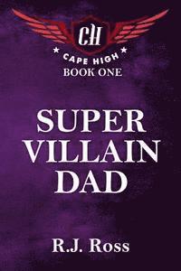 bokomslag Super Villain Dad: Cape High Book 1