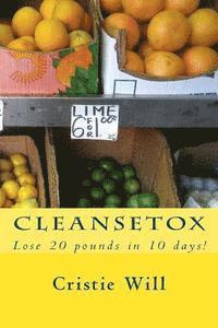 Cristie Will - Cleansetox: Lose 20 pounds in 10 days!, Häftad