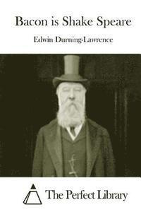 Edwin Durning-Lawrence, The Perfect Library - Bacon is Shake Speare, Häftad