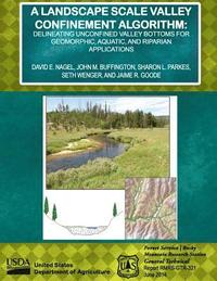 bokomslag A Landscape Scale Valley Confinement Algorithm: Delineating Unconfined Valley Bottoms for Geomorphic, Aquatic, and Riparian Applications