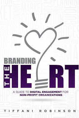 bokomslag Branding the Heart: A Guide to Digital Engagement for Non-Profit Organizations