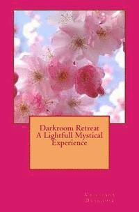 bokomslag Darkroom Retreat - A Lightfull Mystical Experience
