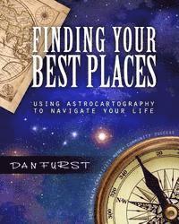 bokomslag Finding Your Best Places: Using Astrocartography to Navigate Your Life