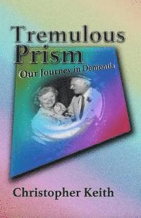 bokomslag Tremulous Prism: Our Journey in Dementia