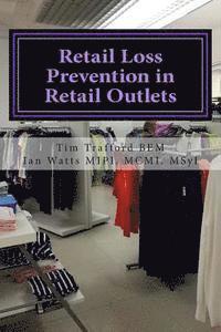 bokomslag Retail Loss Prevention in Retail Outlets: How to identify causes of loss, design out loss and prevent loss in retail outlets