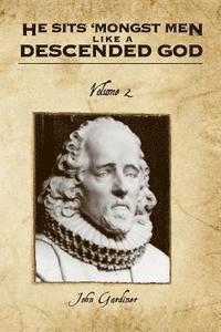 John Gardiner - He Sits 'Mongst Men Like A Descended God (Volume Two), Häftad