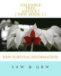 Valuable FREE Advice ! ( NEW BOOK 1 ): New Survival Information 1