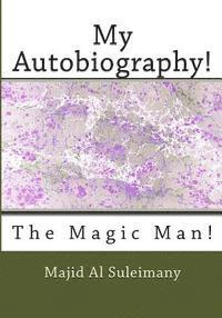 Majid Al Suleimany Mba - My Autobiography!: The Magic Man!, Häftad