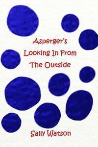 bokomslag Asperger's Looking In From The Outside