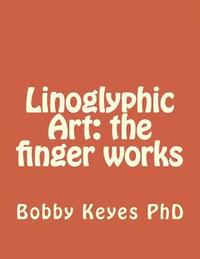 bokomslag Linoglyphic Art: the finger works