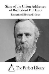 bokomslag State of the Union Addresses of Rutherford B. Hayes