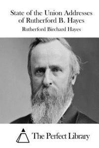 bokomslag State of the Union Addresses of Rutherford B. Hayes