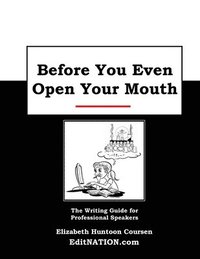 bokomslag Before You Even Open Your Mouth: The Writing Guide for Professional Speakers