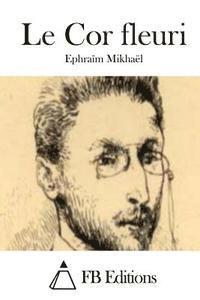 Ephraim Mikhael, Fb Editions - Le Cor fleuri, Häftad