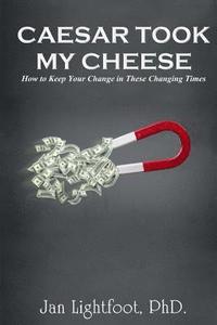 bokomslag Caesar Took My Cheese: How to Keep Your Change in These Changing Times