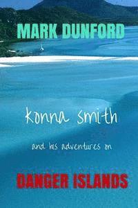 Mark Dunford - Konna Smith And His Adventures On Danger Island., Häftad