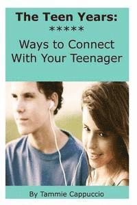 The Teen Years: Ways to Connect With Your Teenager 1