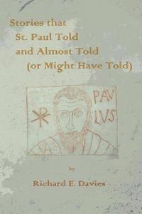 Stories that St. Paul Told and Almost Told (or Might Have Told)