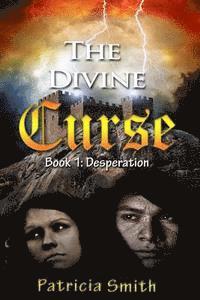 Patricia Smith - The Divine Curse: Desperation: a chilling historical novel, Häftad