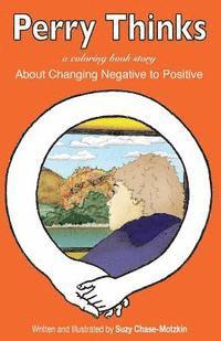 Perry Thinks: About Changing Negatives to Positives 1