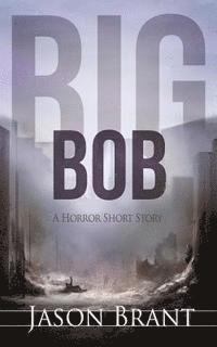 bokomslag Big Bob: A Horror Short Story
