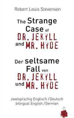 Robert Louis Stevenson - The Strange Case of Dr. Jekyll and Mr. Hyde / Der seltsame Fall von Dr. Jekyll und Mr. Hyde. Zweisprachig / bilingual: English /German, Häftad