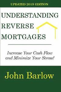 bokomslag Understanding Reverse Mortgages: Increase Your Cash Flow and Minimize Your Stress!