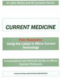 bokomslag Current Medicine: Compendium and Pictorial Guide to Micro Current Protocols