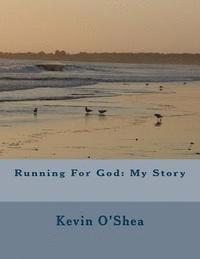 Kevin O'Shea - Running For God: My Story, Häftad