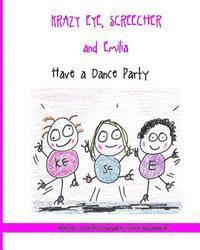 bokomslag Krazy Eye, Emilia and Screecher Have a Dance Party: A Krazy Eye Story