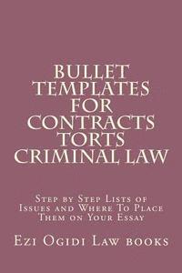 bokomslag Bullet Templates For Contracts Torts Criminal law: Step by Step Lists of Issues and Where To Place Them on Your Essay