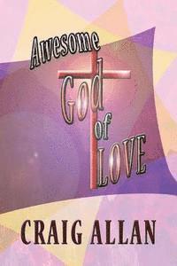 Awesome God of Love 1