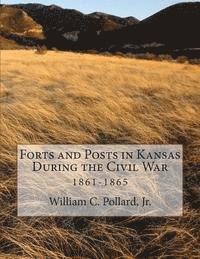 bokomslag Forts and Posts in Kansas During the Civil War: 1861-1865