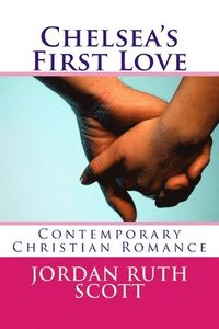 bokomslag Chelsea's First Love: Contemporary Christian Romance